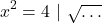 \[x^2=4~|~\sqrt{\ldots}\]